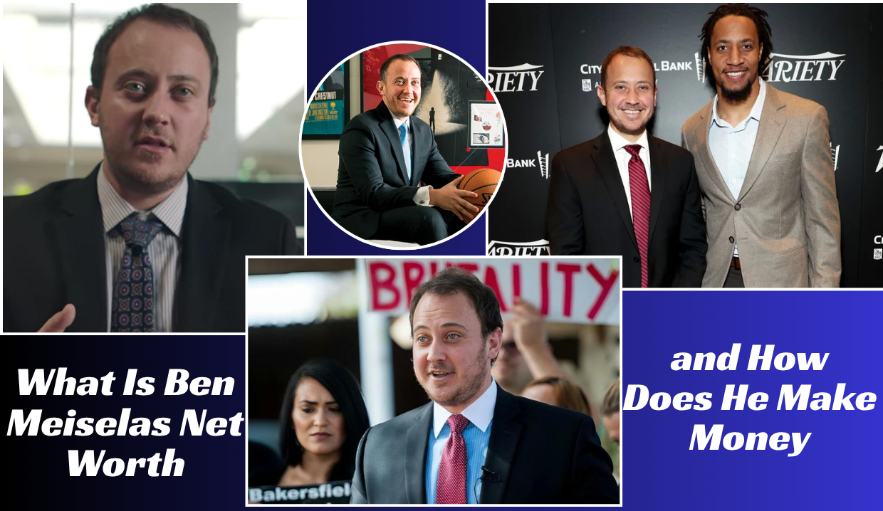 What Is Ben Meiselas Net Worth and How Does He Make Money